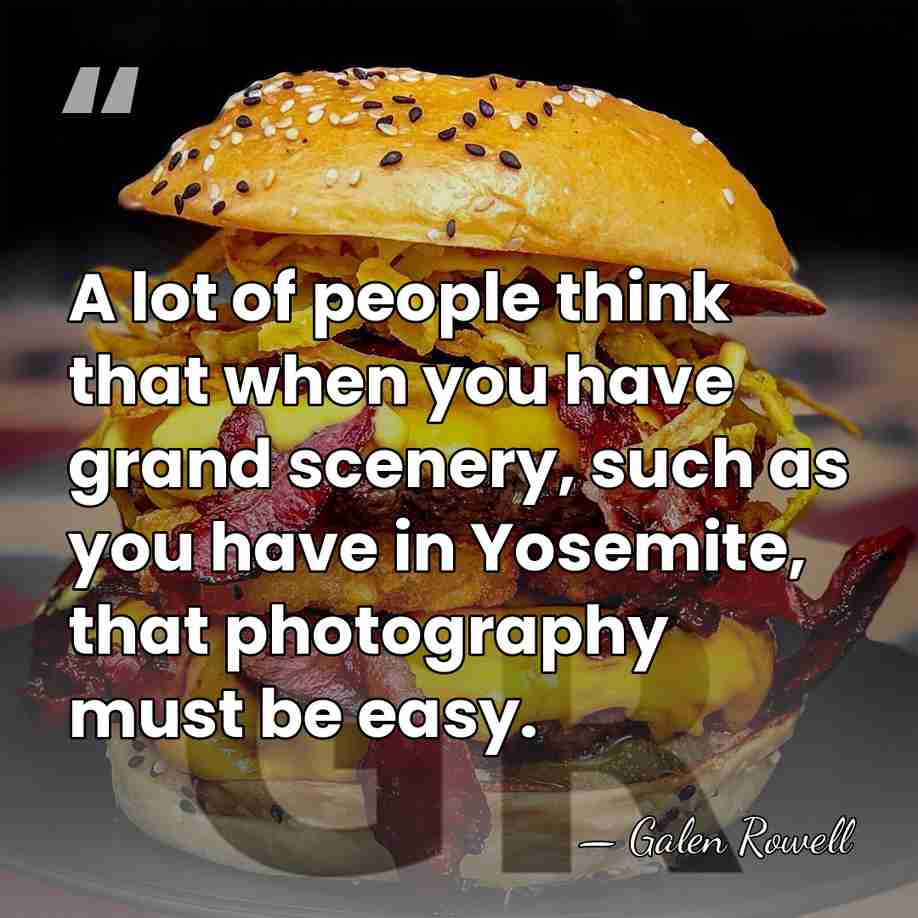 A lot of people think that when you have grand scenery, such&hellip; - Galen Rowell