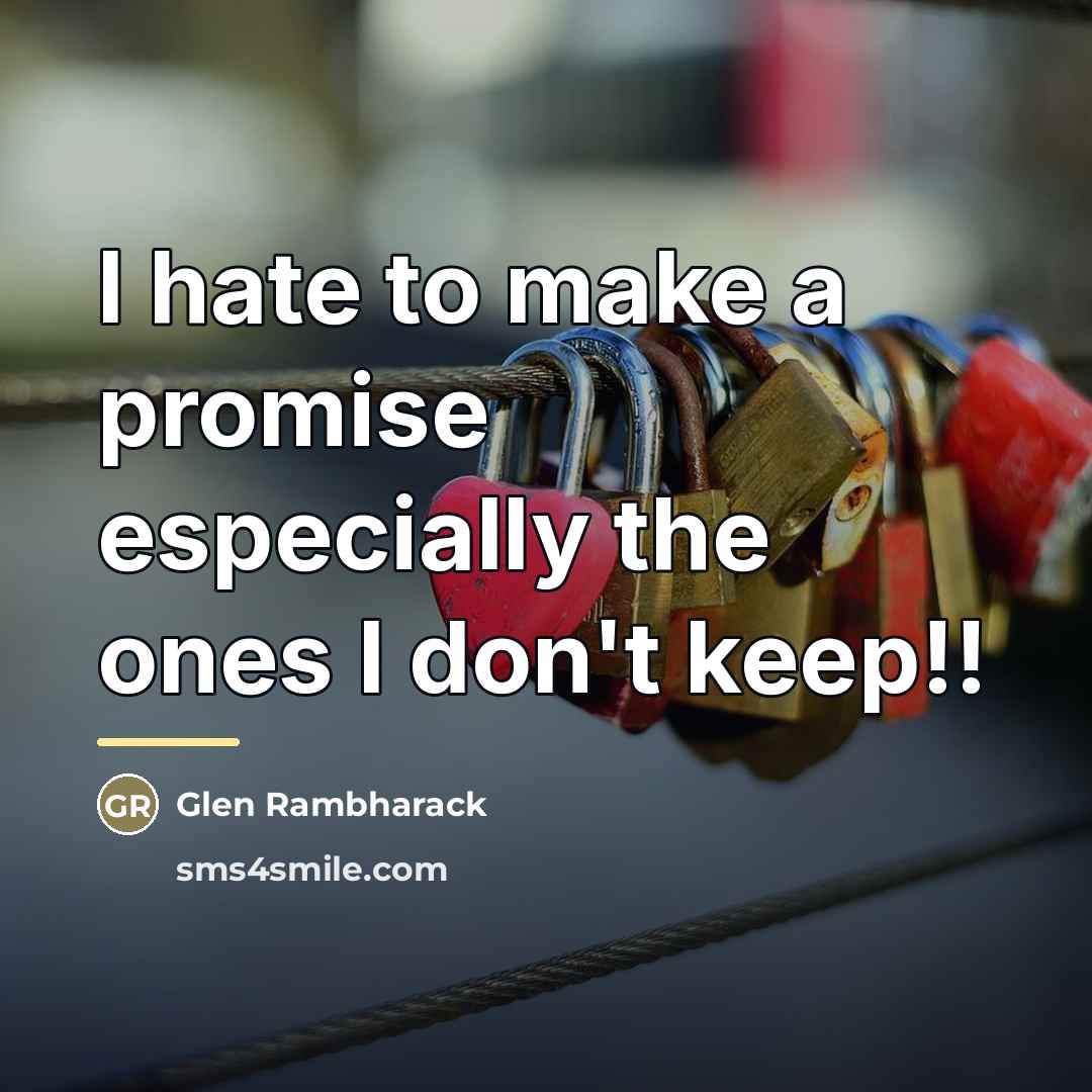 “I hate to make a promise especially the ones I…” quote by Glen Rambharack
