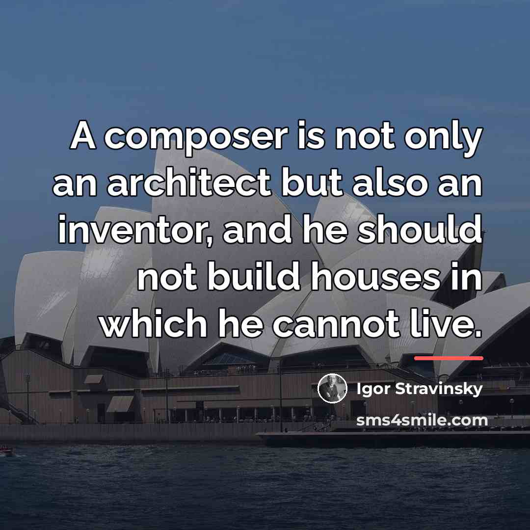 “A composer is not only an architect but also an…” quote by Igor Stravinsky