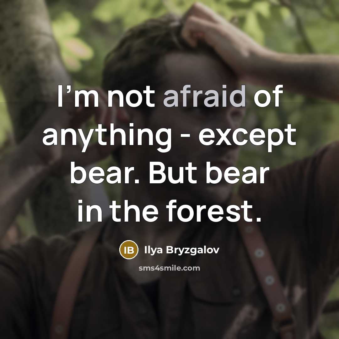 “I'm not afraid of anything - except bear. But bear…” quote by Ilya Bryzgalov