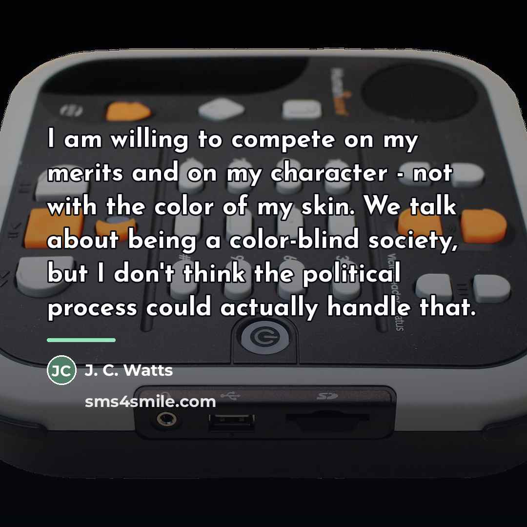 “I am willing to compete on my merits and on…” quote by J. C. Watts