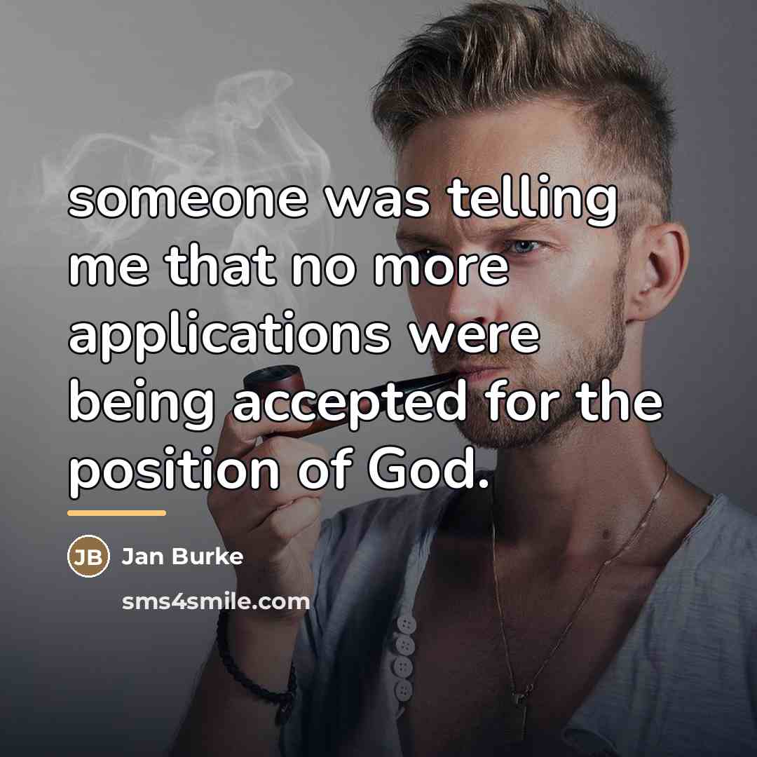 “someone was telling me that no more applications were being…” quote by Jan Burke
