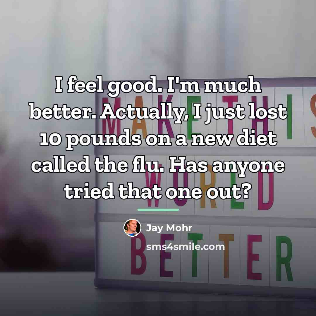 “I feel good. I'm much better. Actually, I just lost…” quote by Jay Mohr