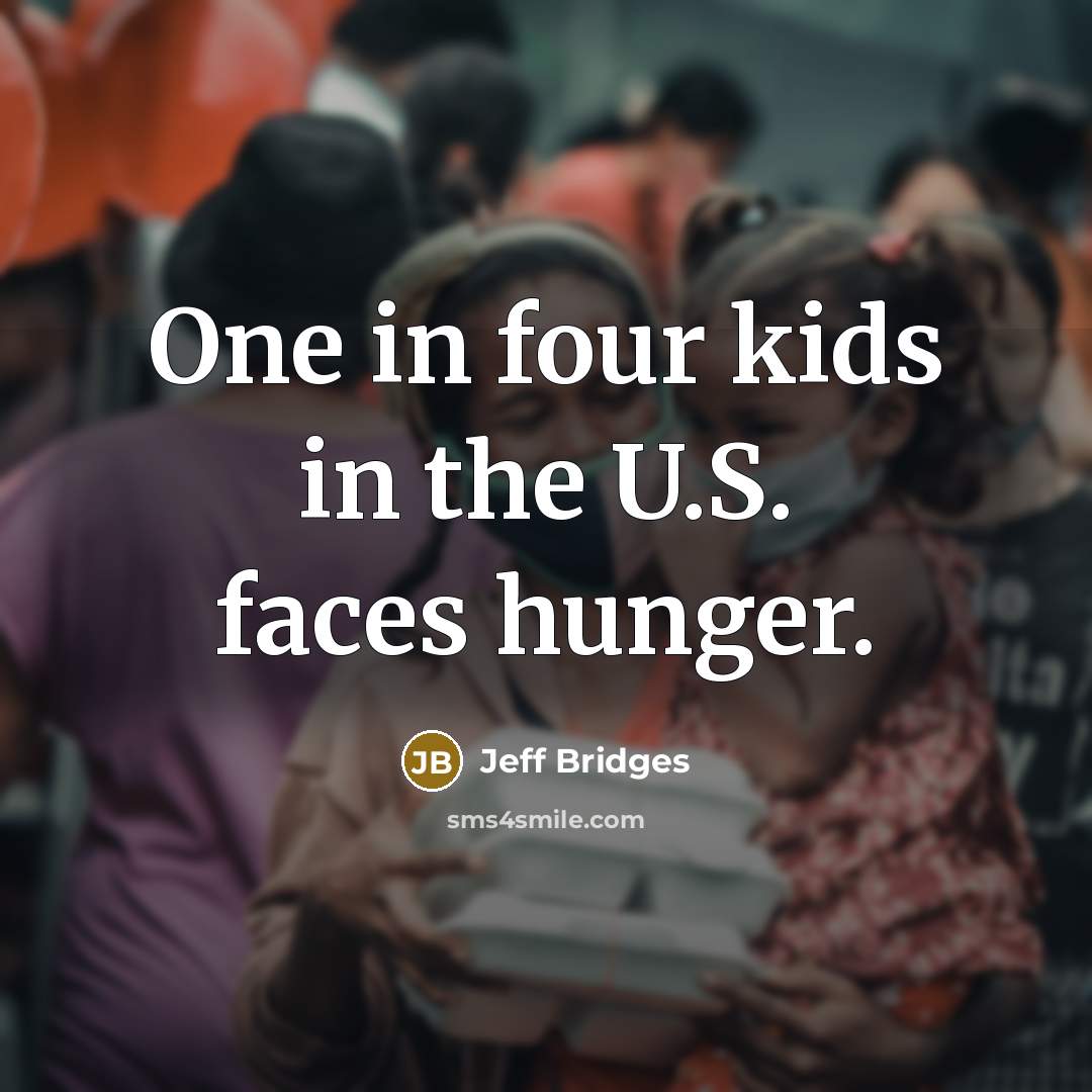 “One in four kids in the U.S. faces hunger.…” quote by Jeff Bridges