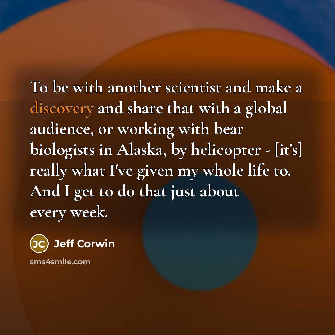 “To be with another scientist and make a discovery and…” quote by Jeff Corwin