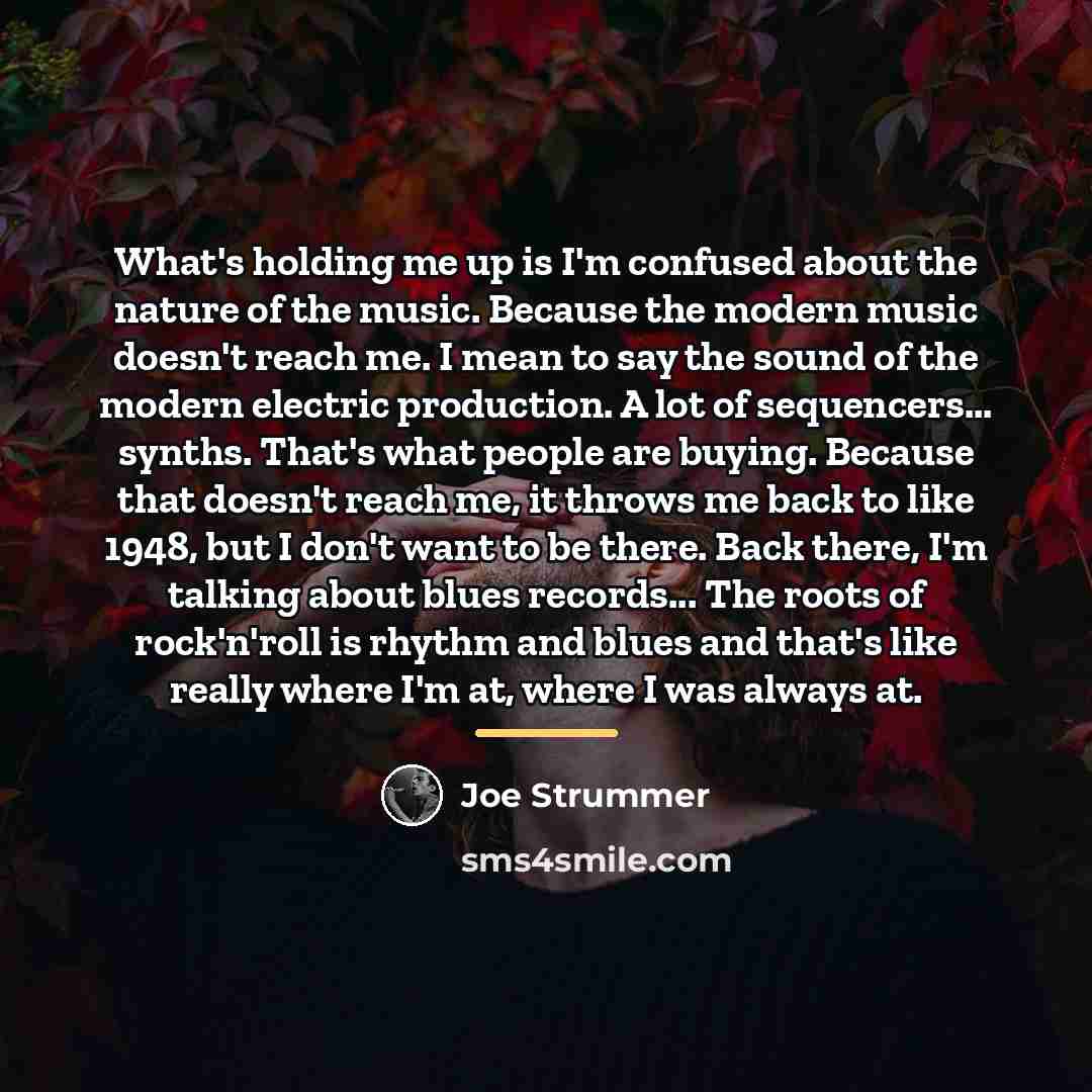 “What's holding me up is I'm confused about the nature…” quote by Joe Strummer