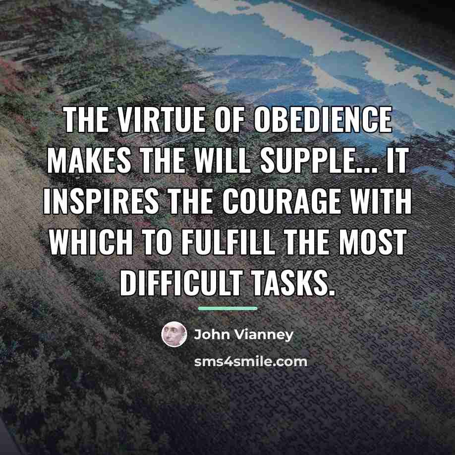 “The virtue of obedience makes the will supple... It inspires…” quote by John Vianney