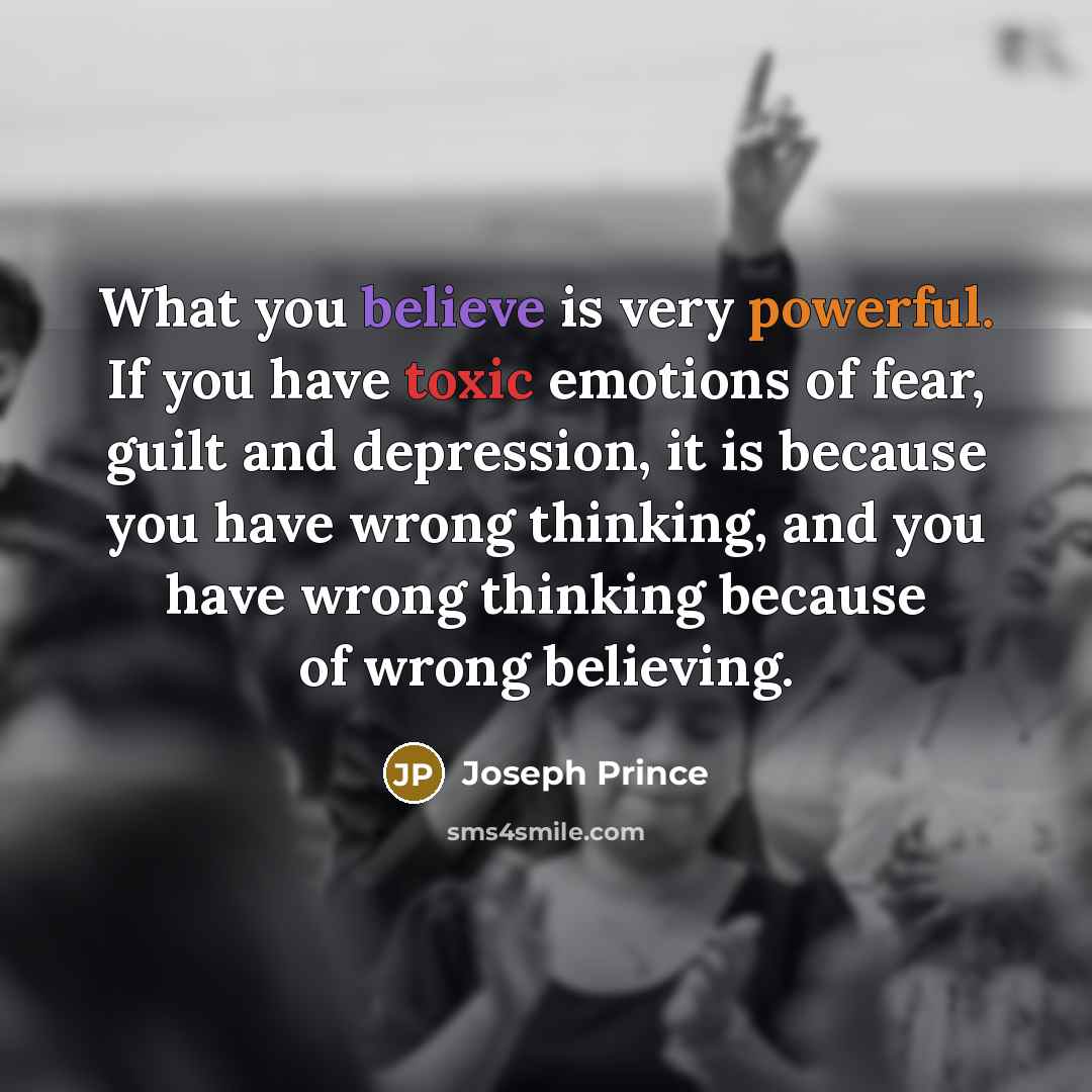 “What you believe is very powerful. If you have toxic…” quote by Joseph Prince