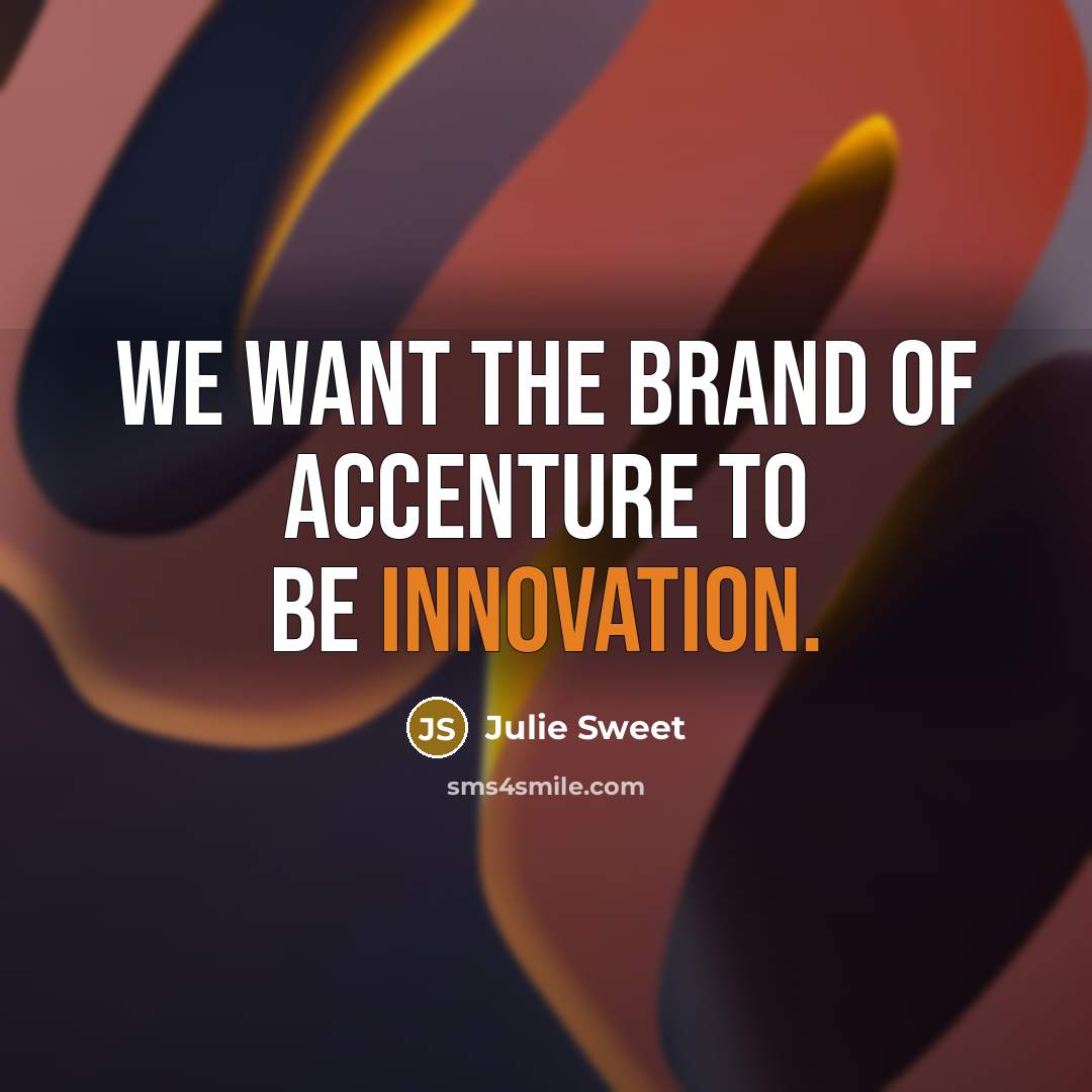 “We want the brand of Accenture to be innovation.…” quote by Julie Sweet