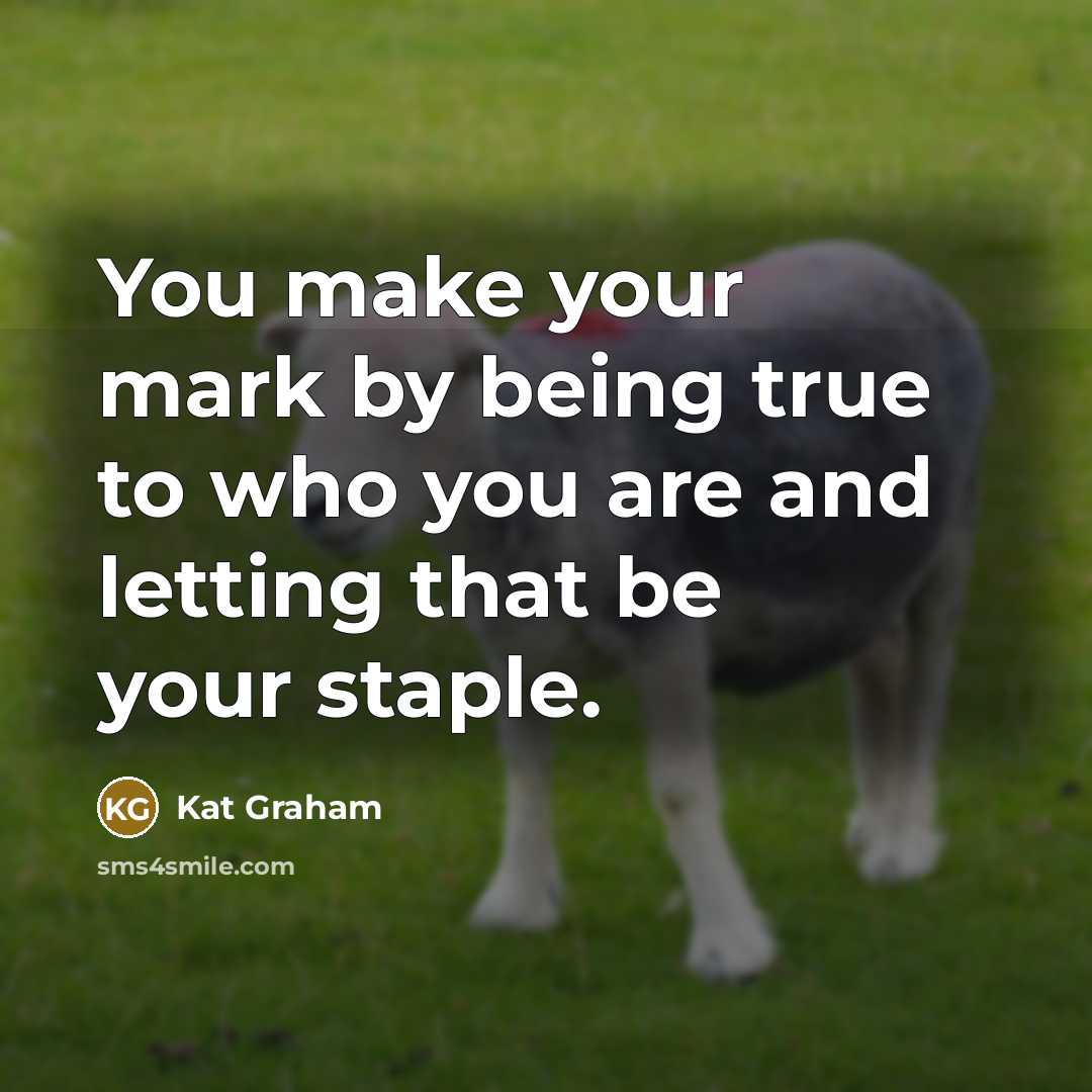 “You make your mark by being true to who you…” quote by Kat Graham