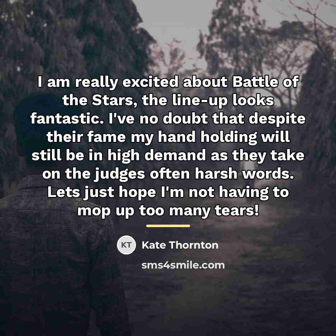 “I am really excited about Battle of the Stars, the…” quote by Kate Thornton
