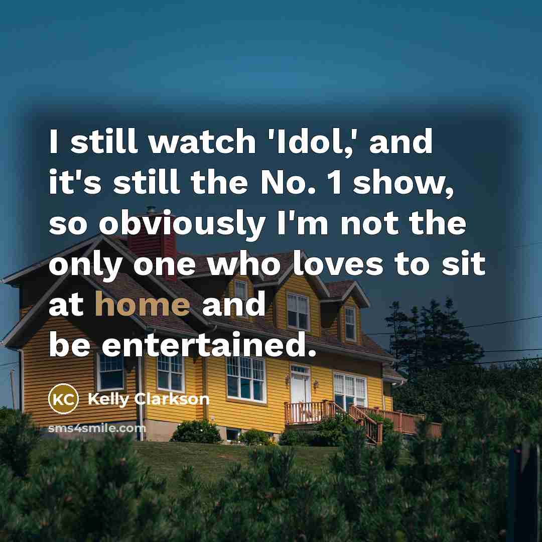 “I still watch 'Idol,' and it's still the No. 1…” quote by Kelly Clarkson