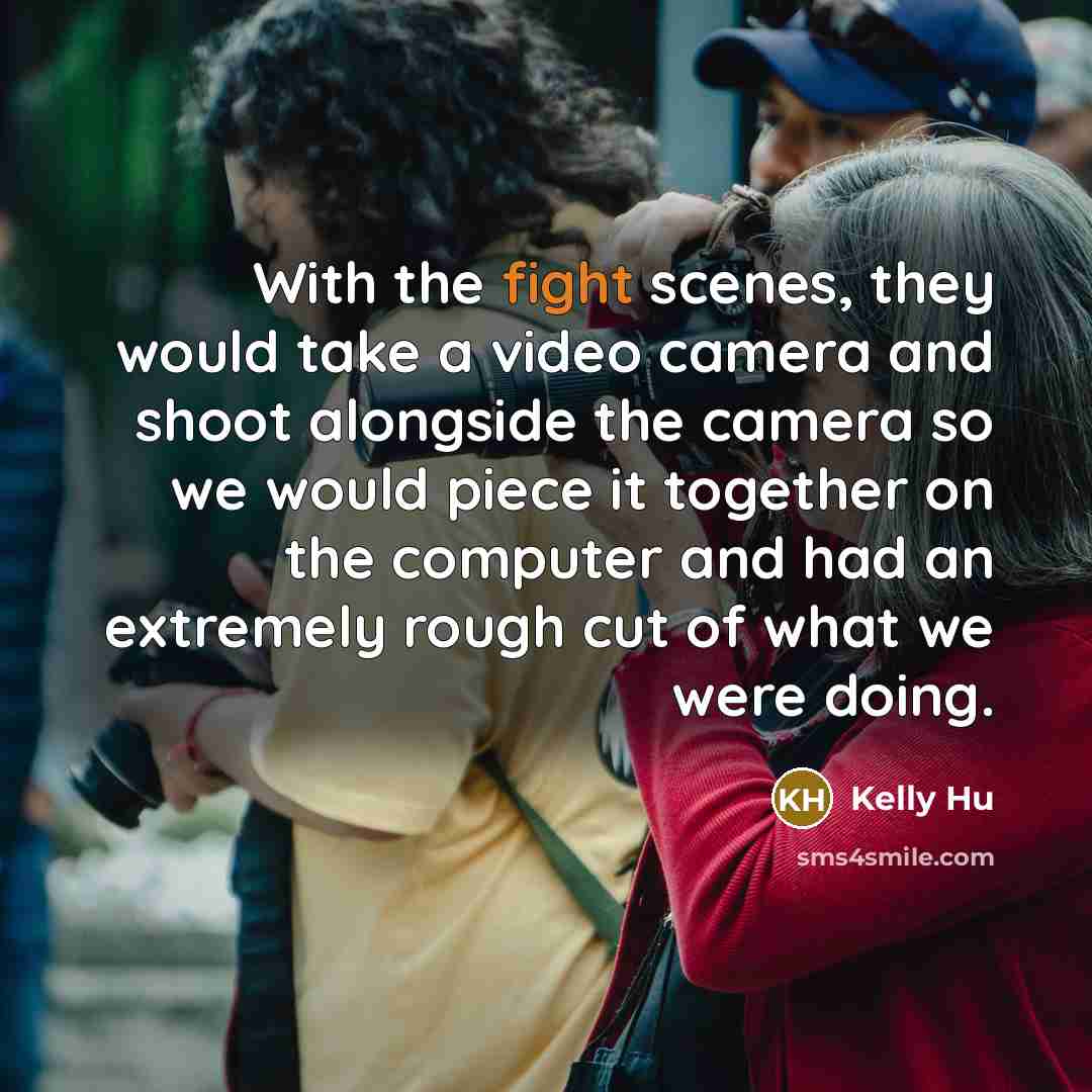 “With the fight scenes, they would take a video camera…” quote by Kelly Hu