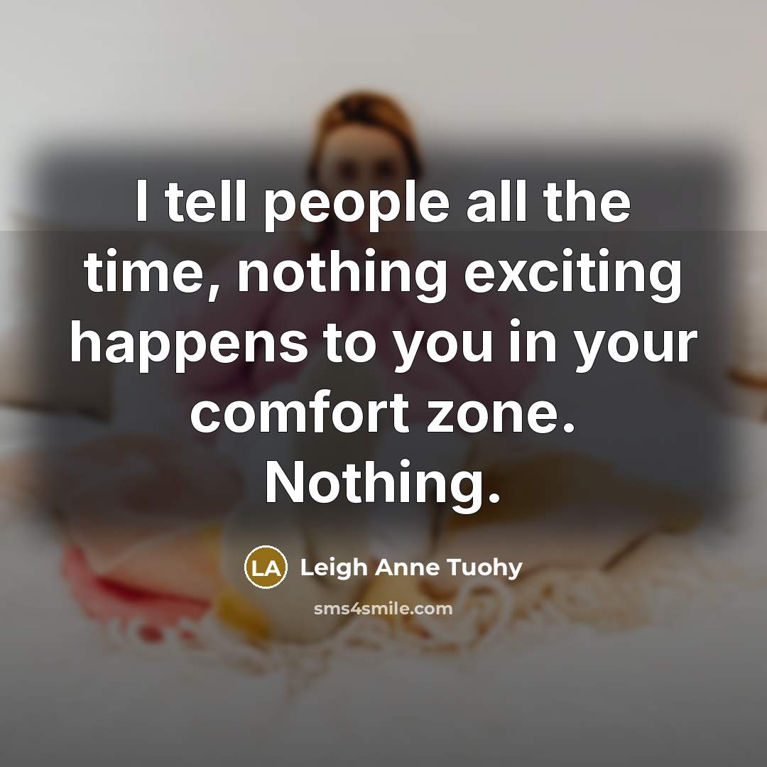 “I tell people all the time, nothing exciting happens to…” quote by Leigh Anne Tuohy