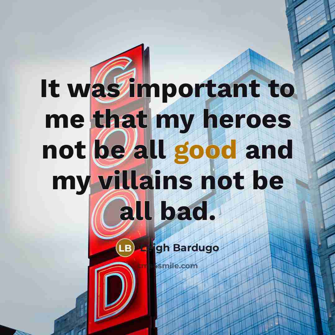 “It was important to me that my heroes not be…” quote by Leigh Bardugo