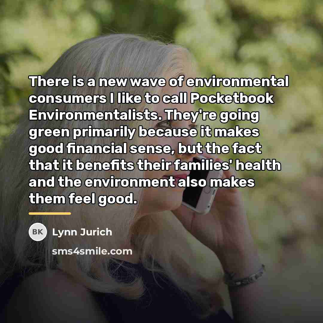 “There is a new wave of environmental consumers I like…” quote by Lynn Jurich