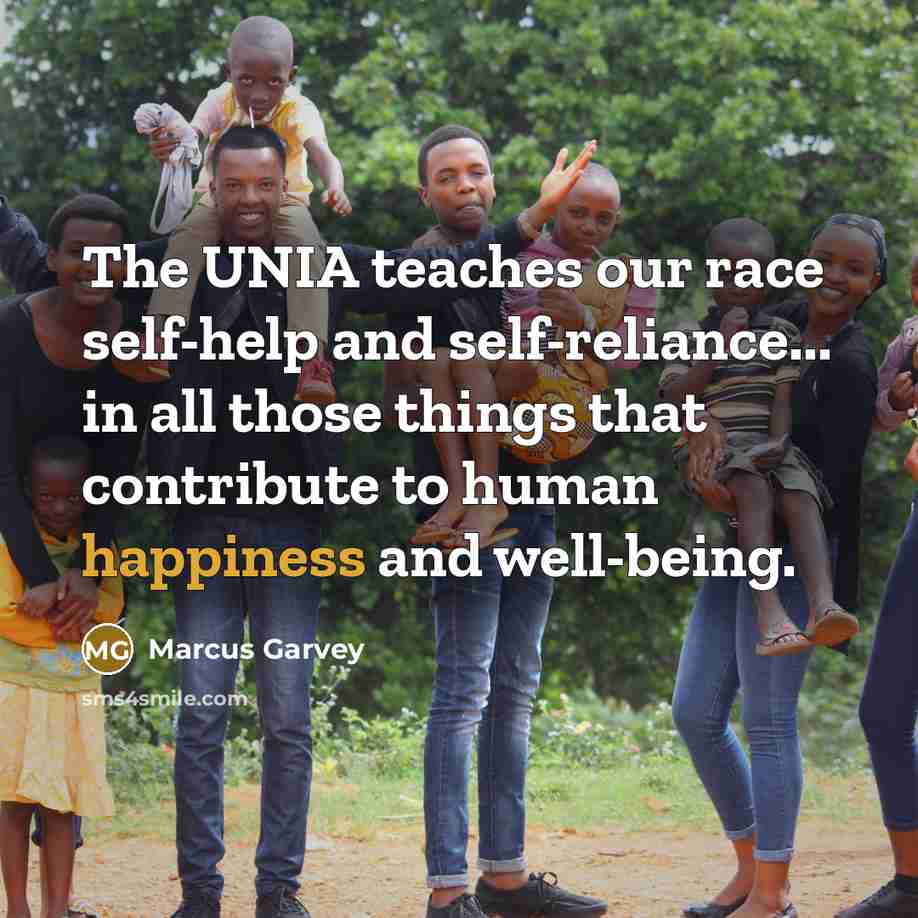 “The UNIA teaches our race self-help and self-reliance... in all…” quote by Marcus Garvey