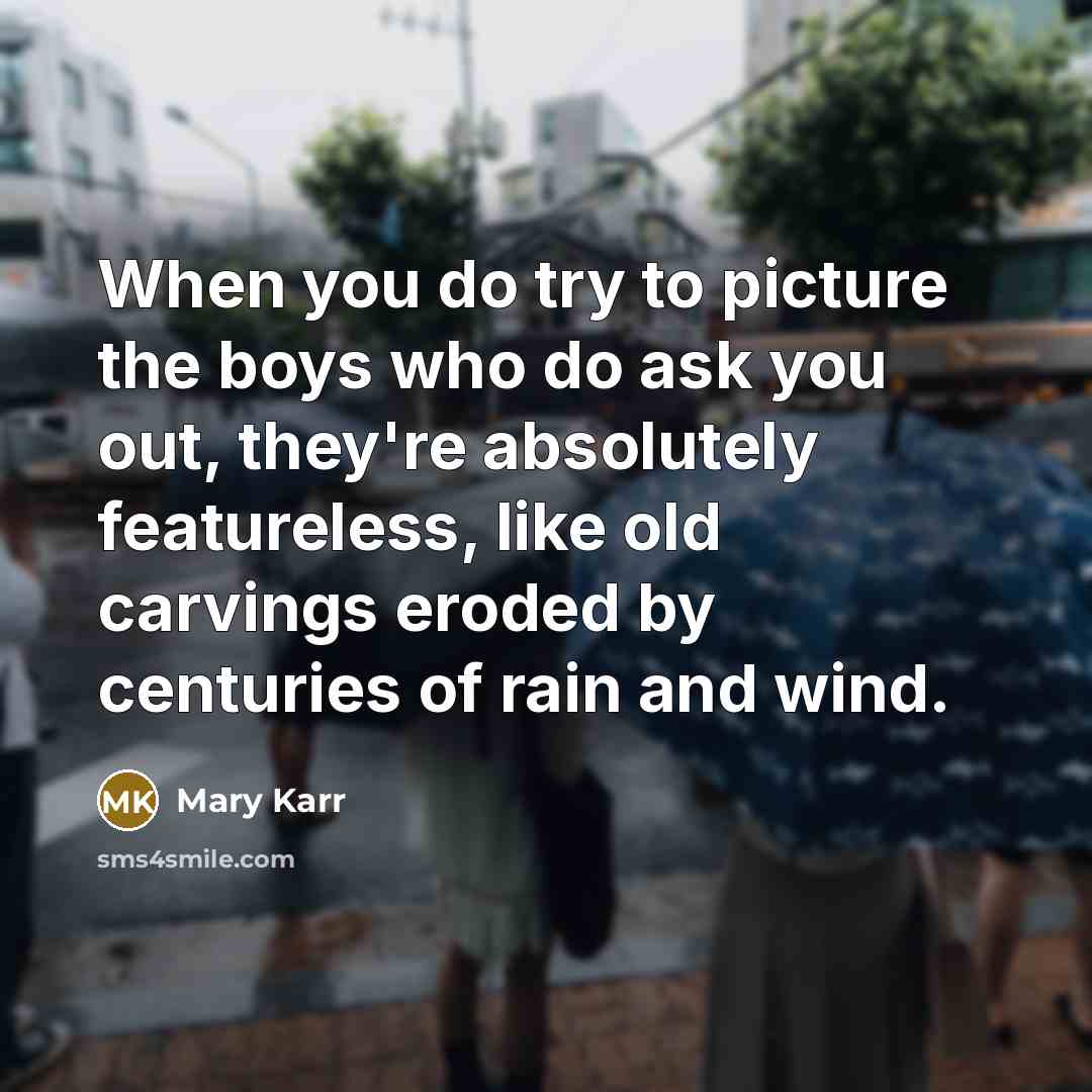 “When you do try to picture the boys who do…” quote by Mary Karr