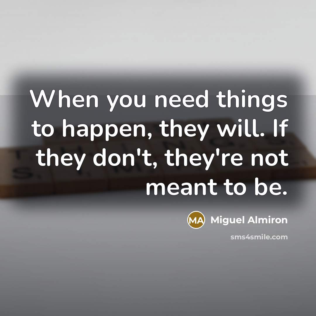 “When you need things to happen, they will. If they…” quote by Miguel Almiron