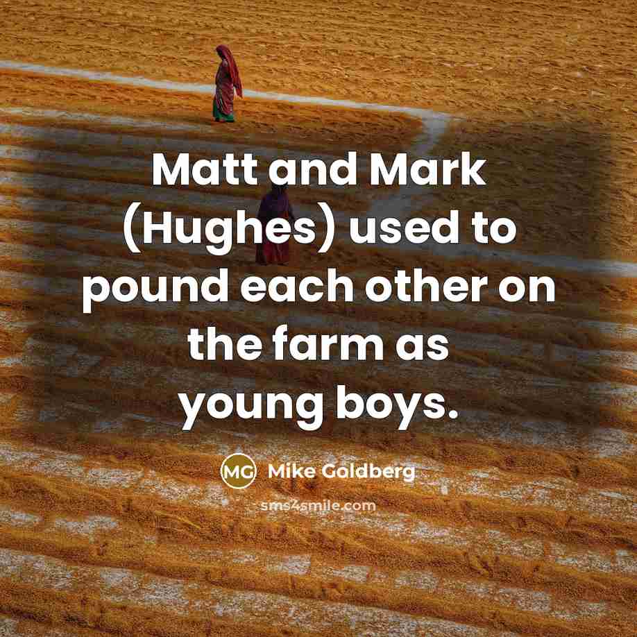 “Matt and Mark (Hughes) used to pound each other on…” quote by Mike Goldberg