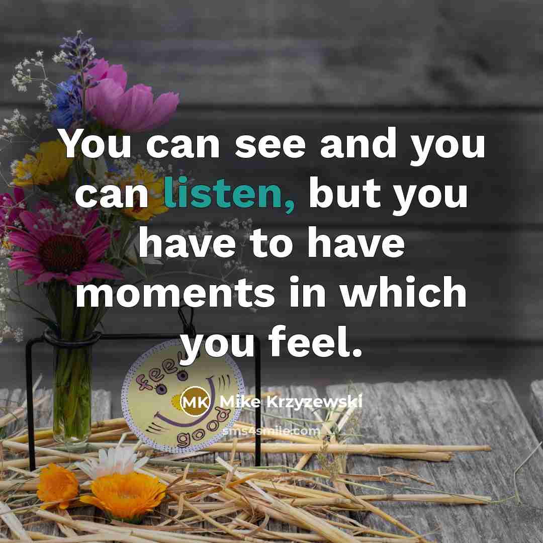 “You can see and you can listen, but you have…” quote by Mike Krzyzewski