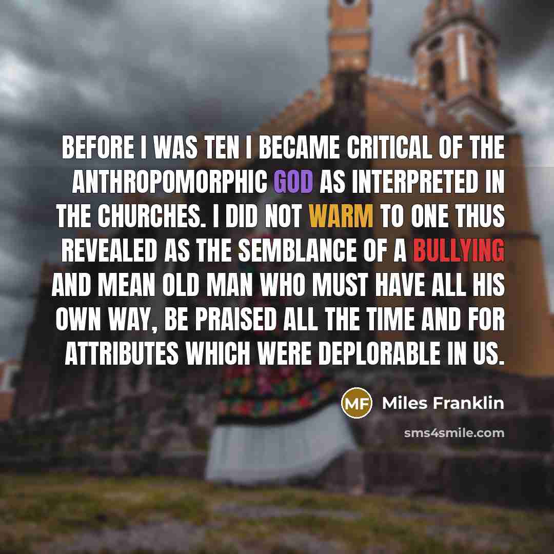 “Before I was ten I became critical of the anthropomorphic…” quote by Miles Franklin