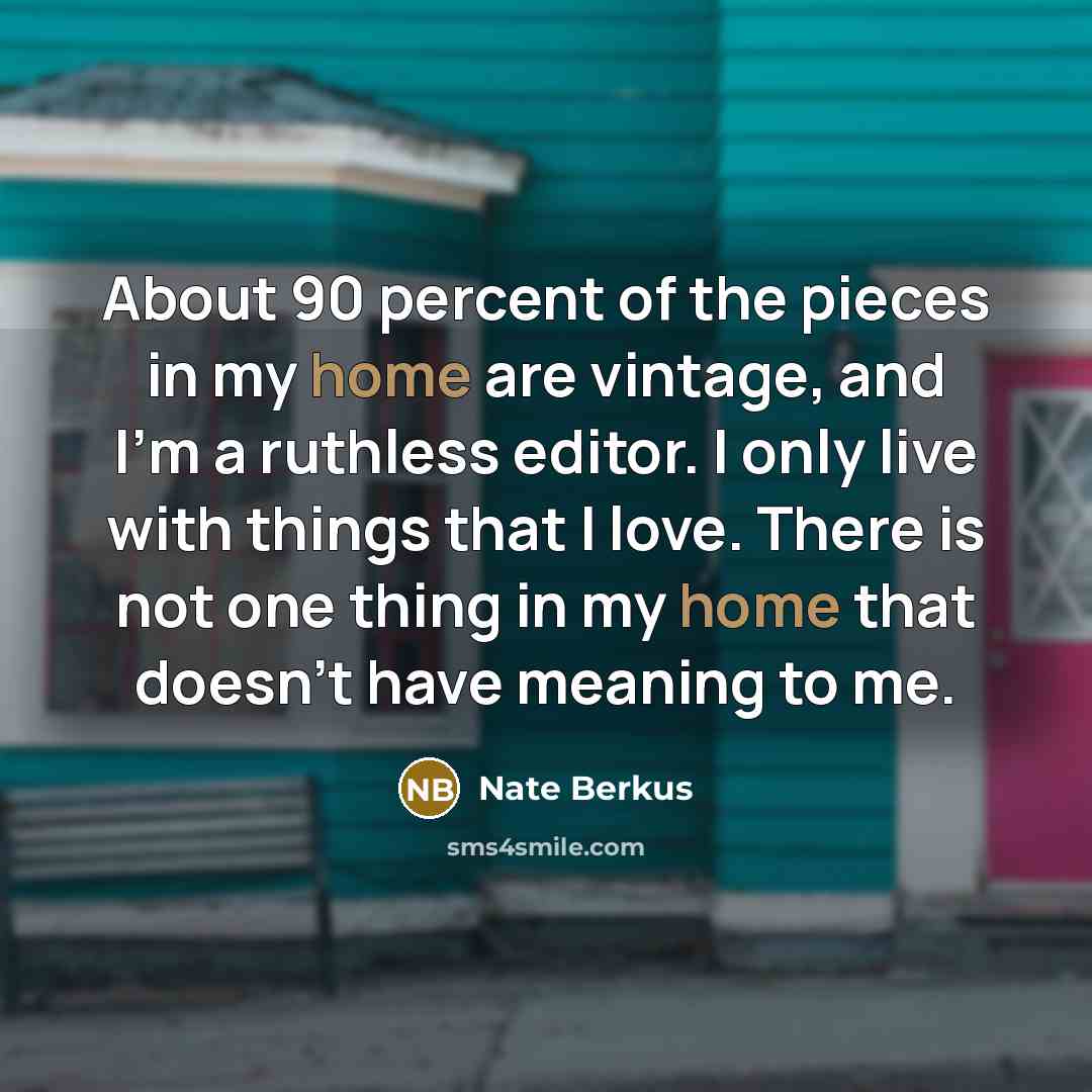 “About 90 percent of the pieces in my home are…” quote by Nate Berkus
