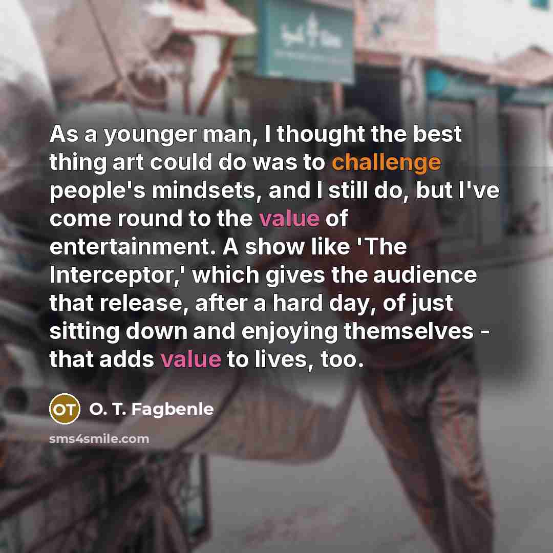 “As a younger man, I thought the best thing art…” quote by O. T. Fagbenle