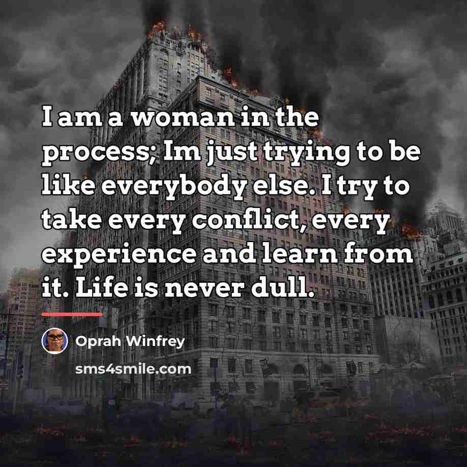 “I am a woman in the process; Im just trying…” quote by Oprah Winfrey