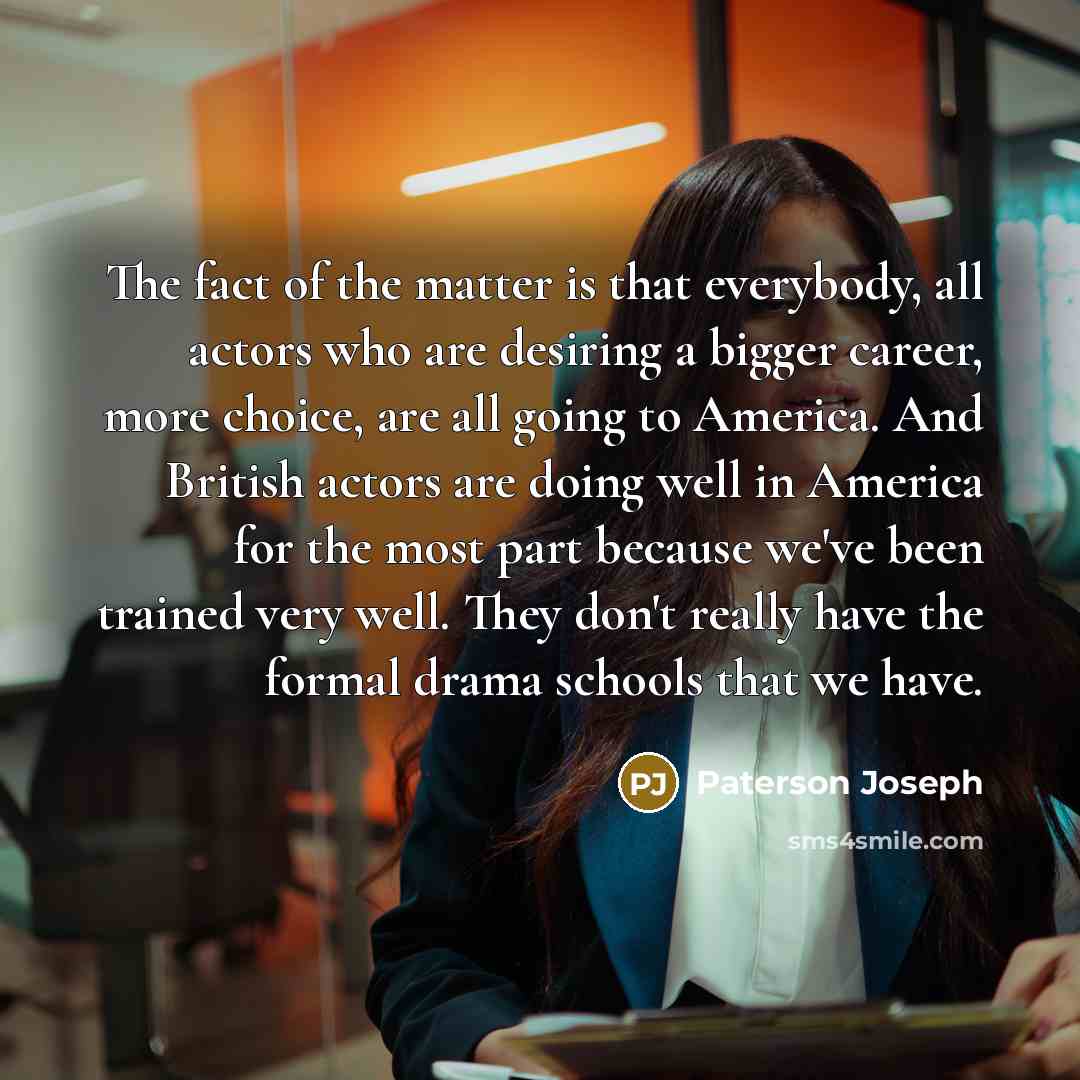“The fact of the matter is that everybody, all actors…” quote by Paterson Joseph