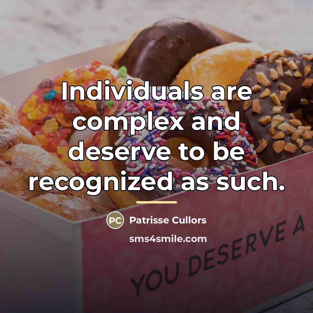 “Individuals are complex and deserve to be recognized as such.…” quote by Patrisse Cullors