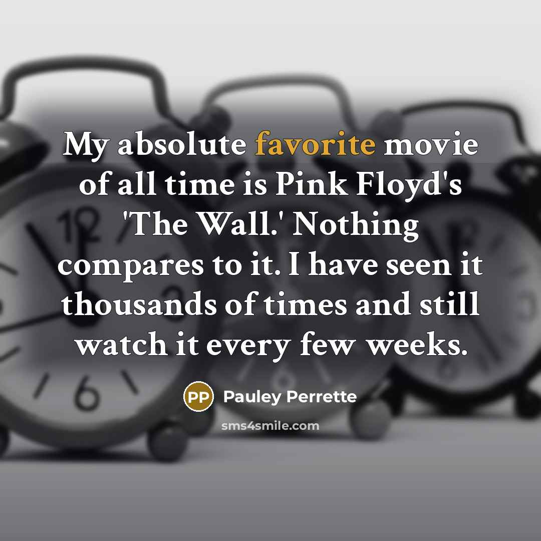 “My absolute favorite movie of all time is Pink Floyd's…” quote by Pauley Perrette