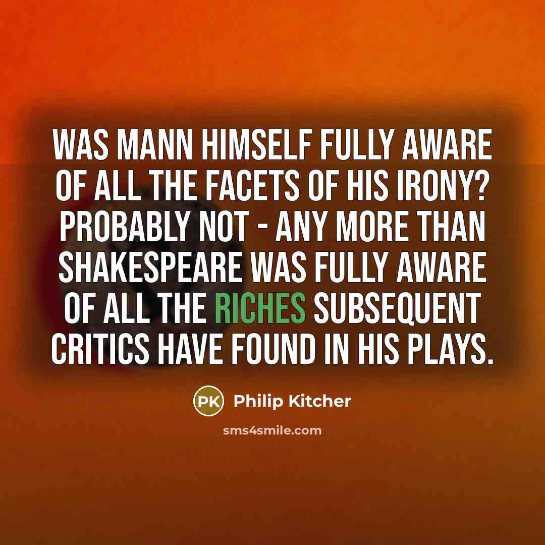 “Was Mann himself fully aware of all the facets of…” quote by Philip Kitcher