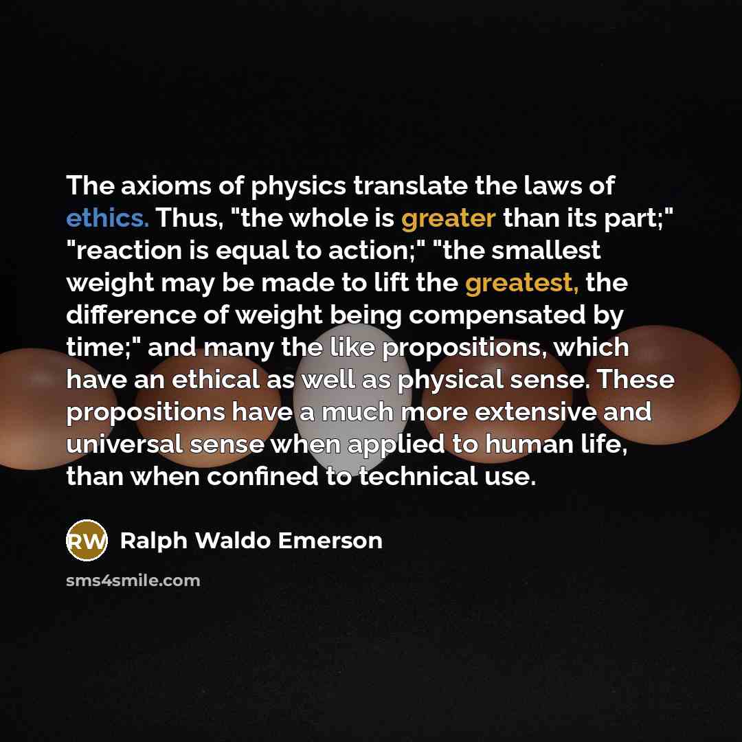 “The axioms of physics translate the laws of ethics. Thus,…” quote by Ralph Waldo Emerson