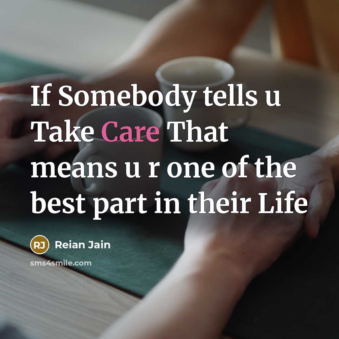 “If Somebody tells u Take Care That means u r…” quote by Reian Jain
