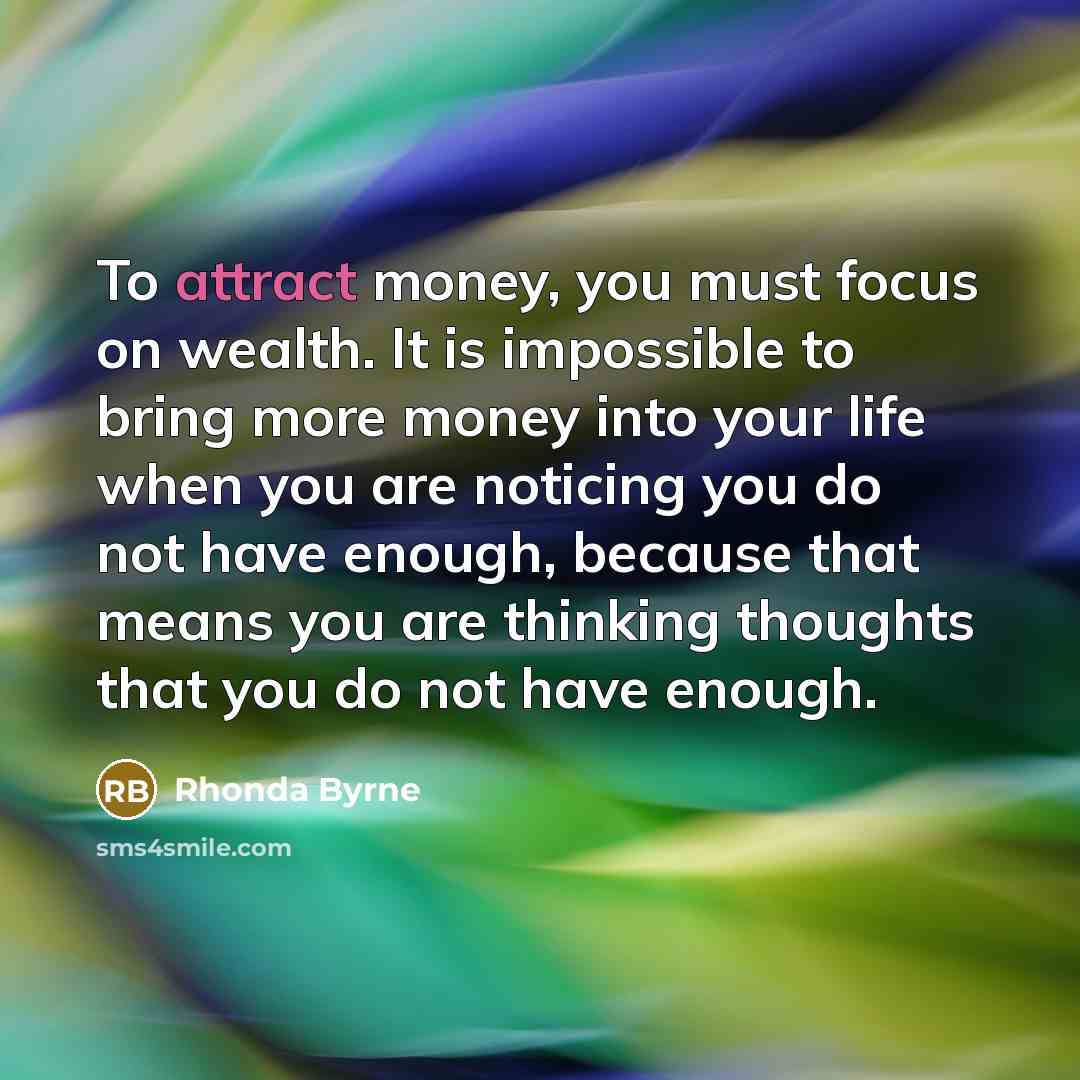 “To attract money, you must focus on wealth. It is…” quote by Rhonda Byrne