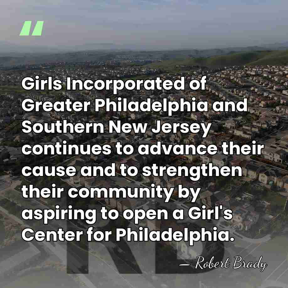Girls Incorporated of Greater Philadelphia and Southern New Jersey continues to advance&hellip; - Robert Brady