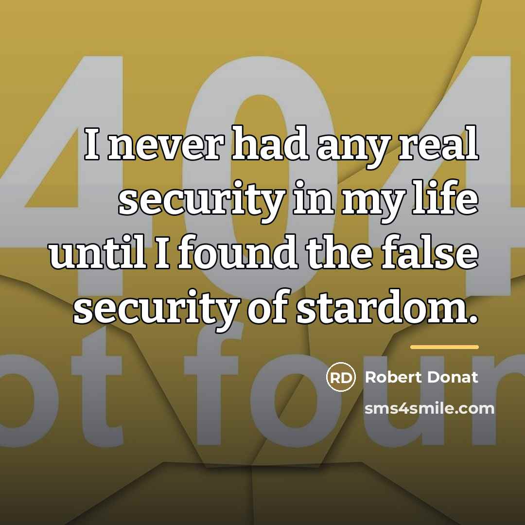 “I never had any real security in my life until…” quote by Robert Donat