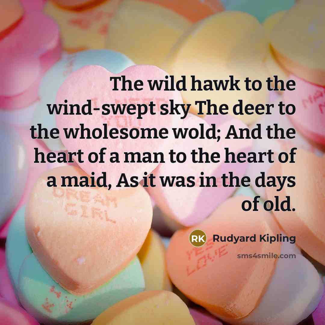 “The wild hawk to the wind-swept sky The deer to…” quote by Rudyard Kipling