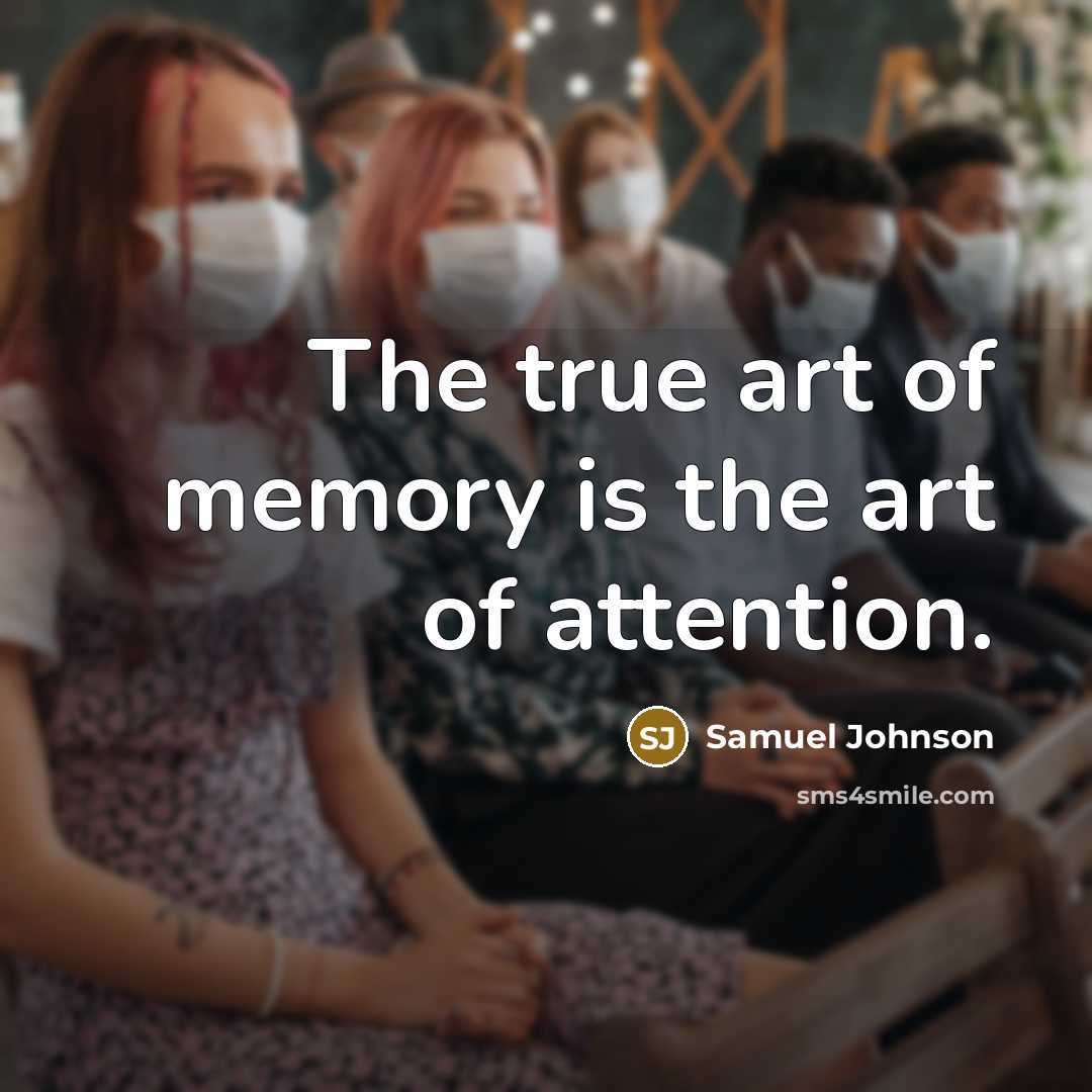 “The true art of memory is the art of attention.…” quote by Samuel Johnson