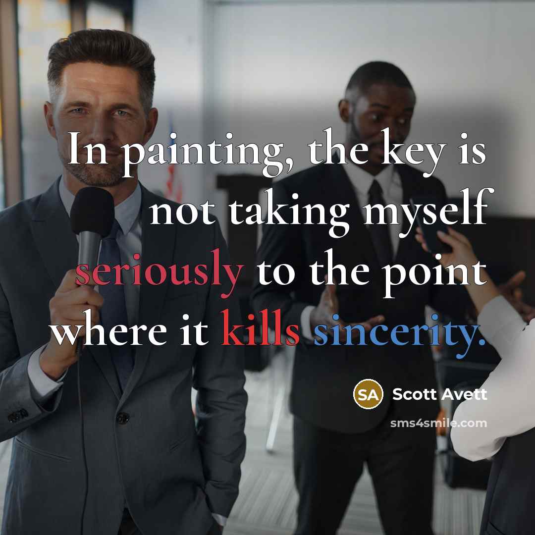 “In painting, the key is not taking myself seriously to…” quote by Scott Avett