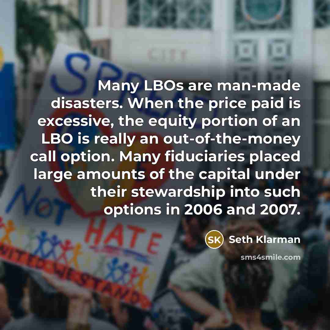 “Many LBOs are man-made disasters. When the price paid is…” quote by Seth Klarman