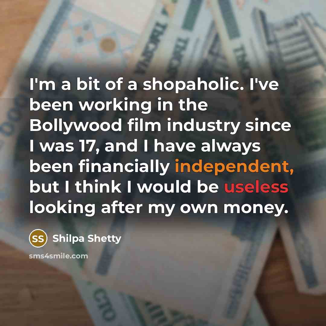 “I'm a bit of a shopaholic. I've been working in…” quote by Shilpa Shetty