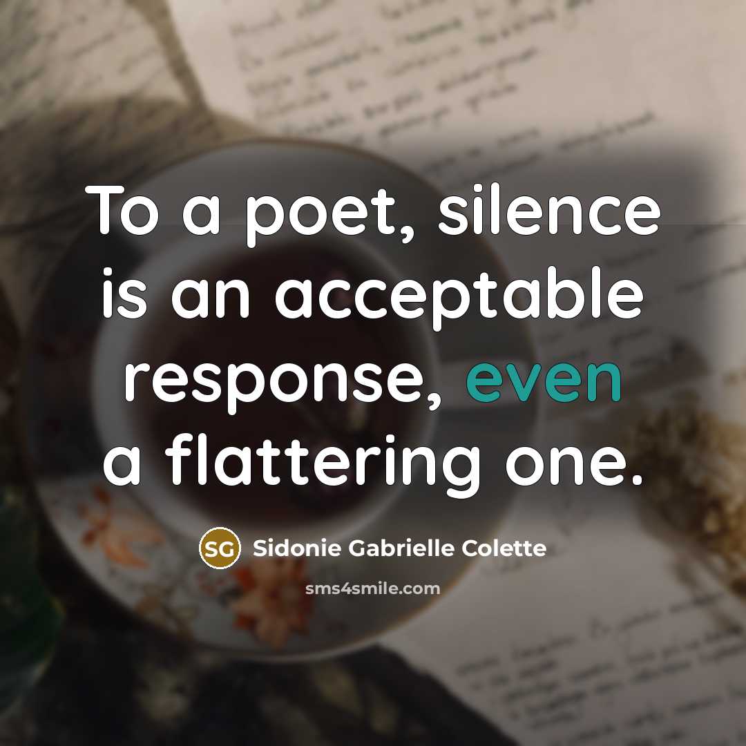 “To a poet, silence is an acceptable response, even a…” quote by Sidonie Gabrielle Colette