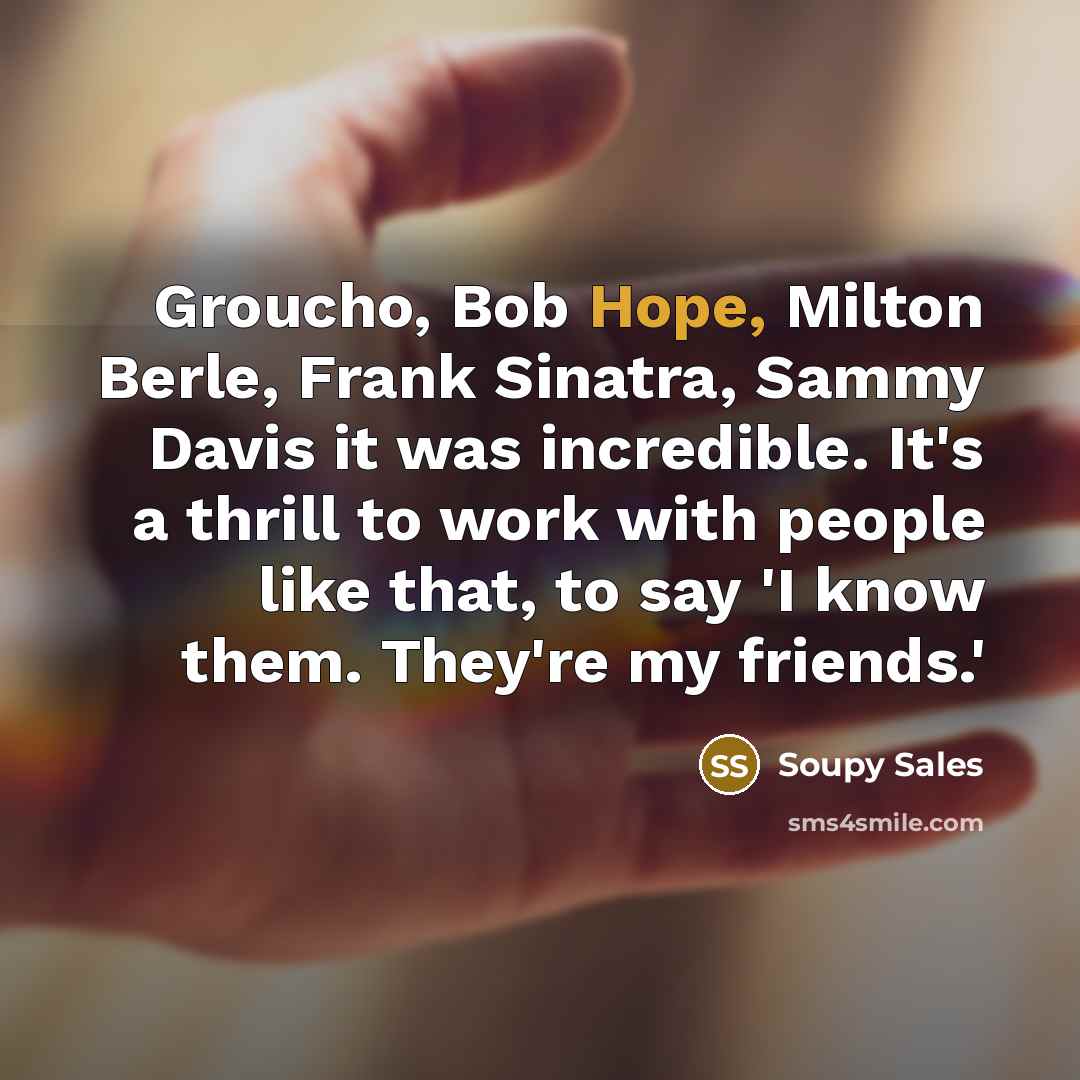“Groucho, Bob Hope, Milton Berle, Frank Sinatra, Sammy Davis it…” quote by Soupy Sales