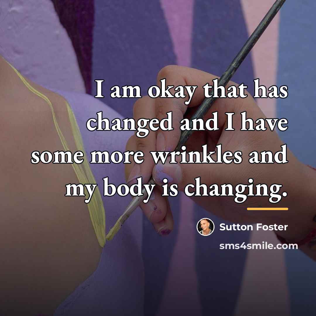 “I am okay that has changed and I have some…” quote by Sutton Foster