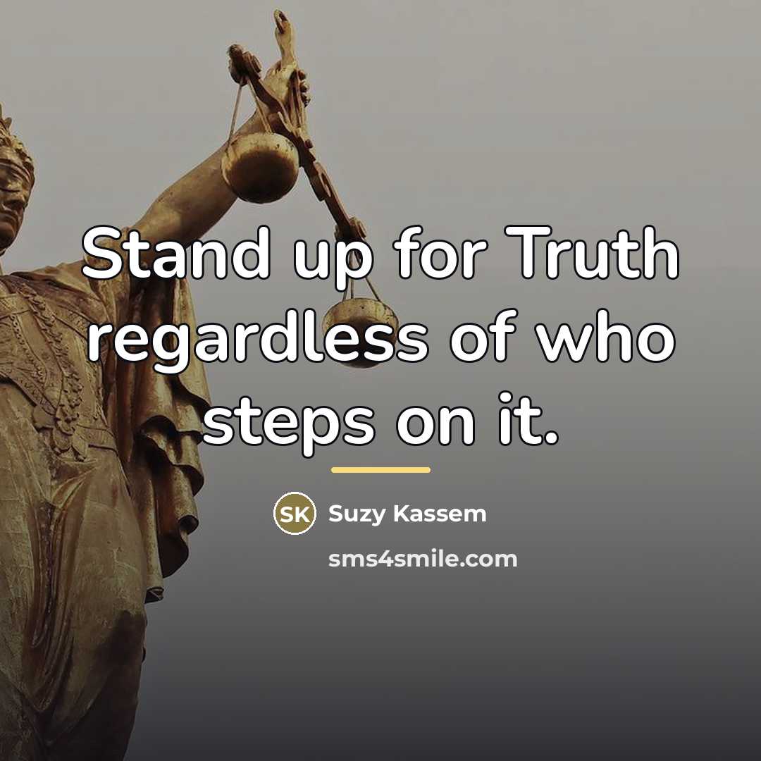 “Stand up for Truth regardless of who steps on it.…” quote by Suzy Kassem
