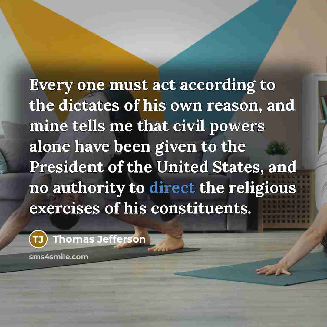 “Every one must act according to the dictates of his…” quote by Thomas Jefferson