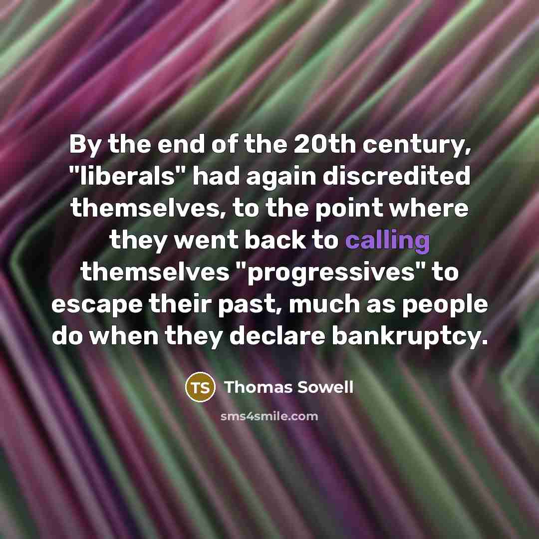 “By the end of the 20th century, "liberals" had again…” quote by Thomas Sowell