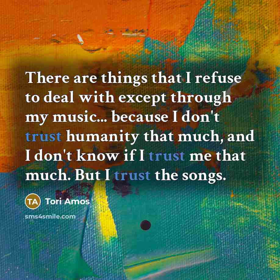 “There are things that I refuse to deal with except…” quote by Tori Amos